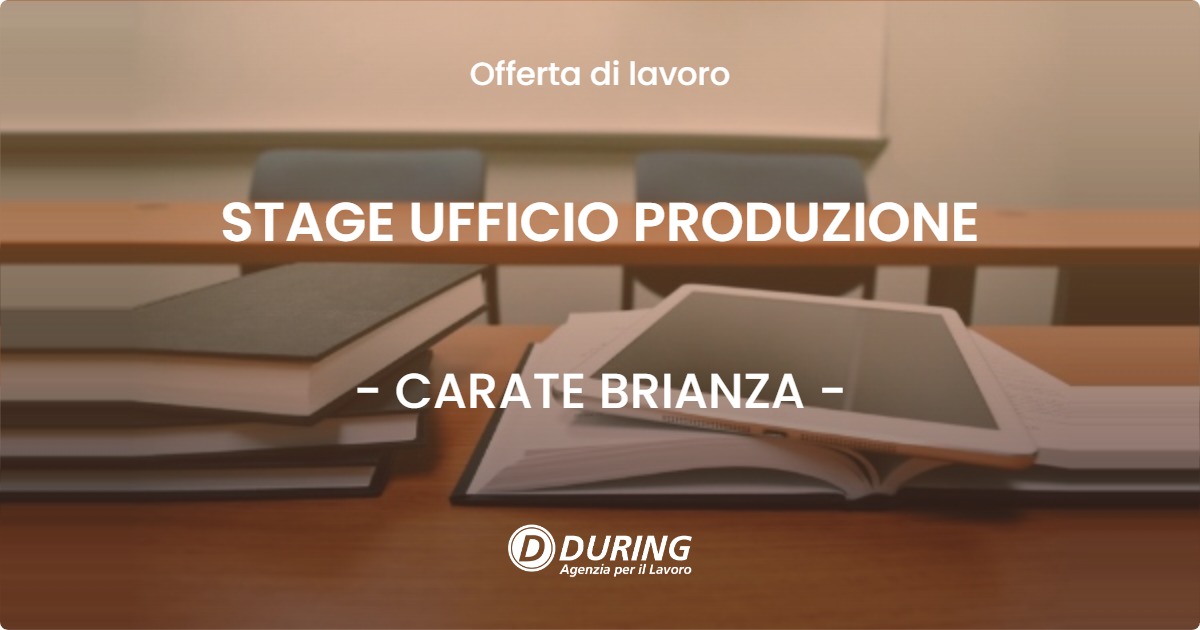 OFFERTA LAVORO - STAGE UFFICIO PRODUZIONE - CARATE BRIANZA (MB)