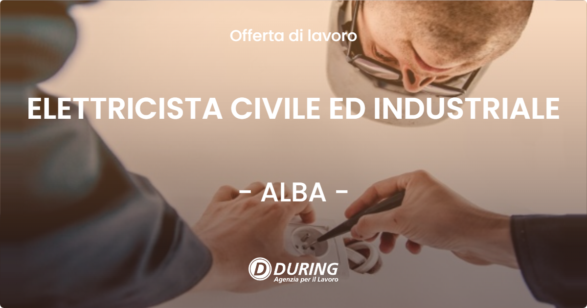 OFFERTA LAVORO - ELETTRICISTA CIVILE ED INDUSTRIALE - ALBA (CN)