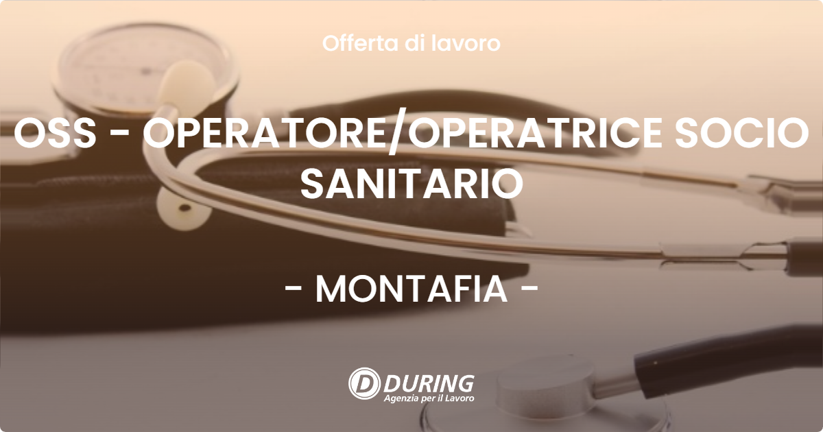 OFFERTA LAVORO - OSS - OPERATOREOPERATRICE SOCIO SANITARIO - MONTAFIA