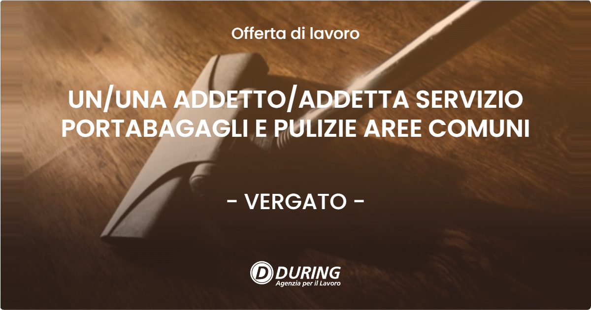 OFFERTA LAVORO - UN/UNA ADDETTO/ADDETTA SERVIZIO PORTABAGAGLI E PULIZIE AREE COMUNI - VERGATO (BO)