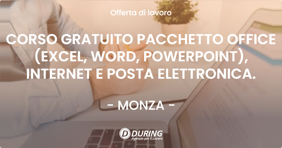 OFFERTA LAVORO - CORSO GRATUITO PACCHETTO OFFICE (EXCEL, WORD, POWERPOINT), INTERNET E POSTA ELETTRONICA. - MONZA (MB)