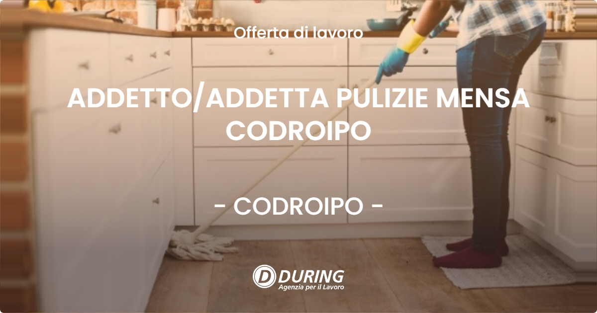 OFFERTA LAVORO - ADDETTOADDETTA PULIZIE MENSA CODROIPO - CODROIPO