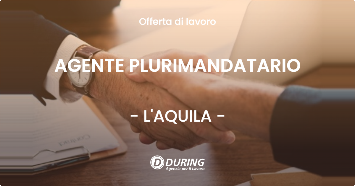 OFFERTA LAVORO - AGENTE PLURIMANDATARIO - L'AQUILA (AQ)