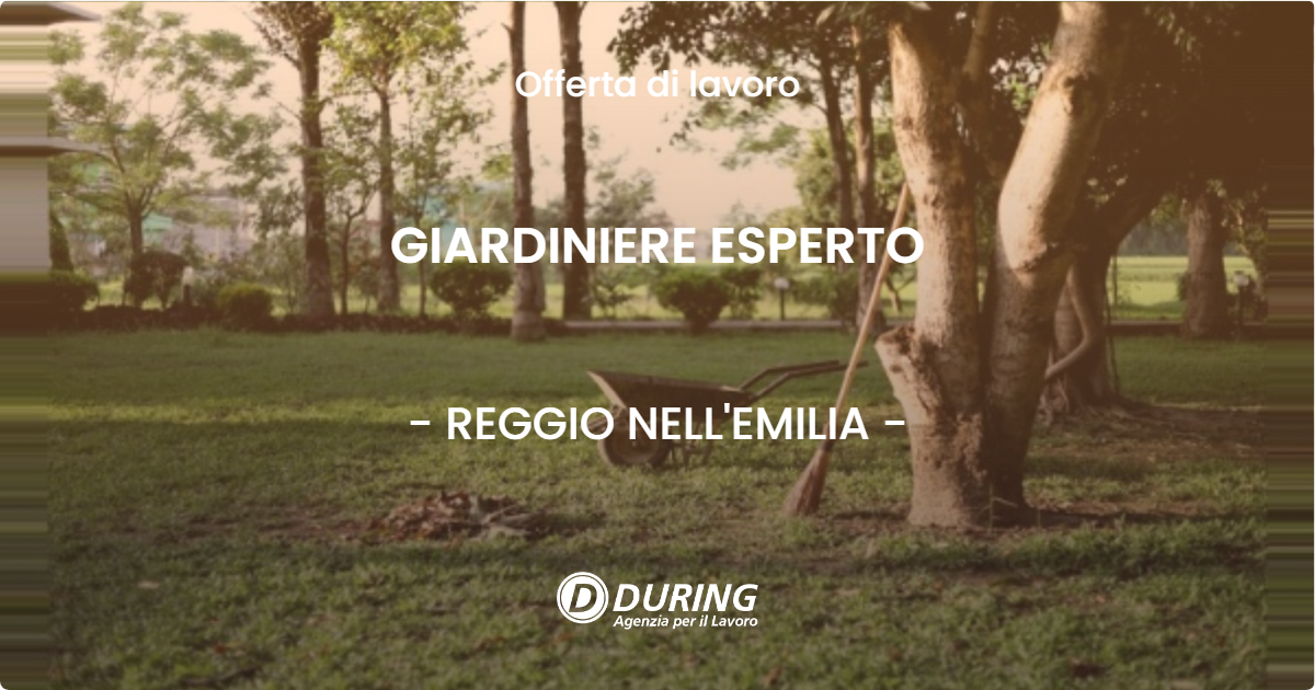 OFFERTA LAVORO - GIARDINIERE ESPERTO - REGGIO NELL'EMILIA (RE)