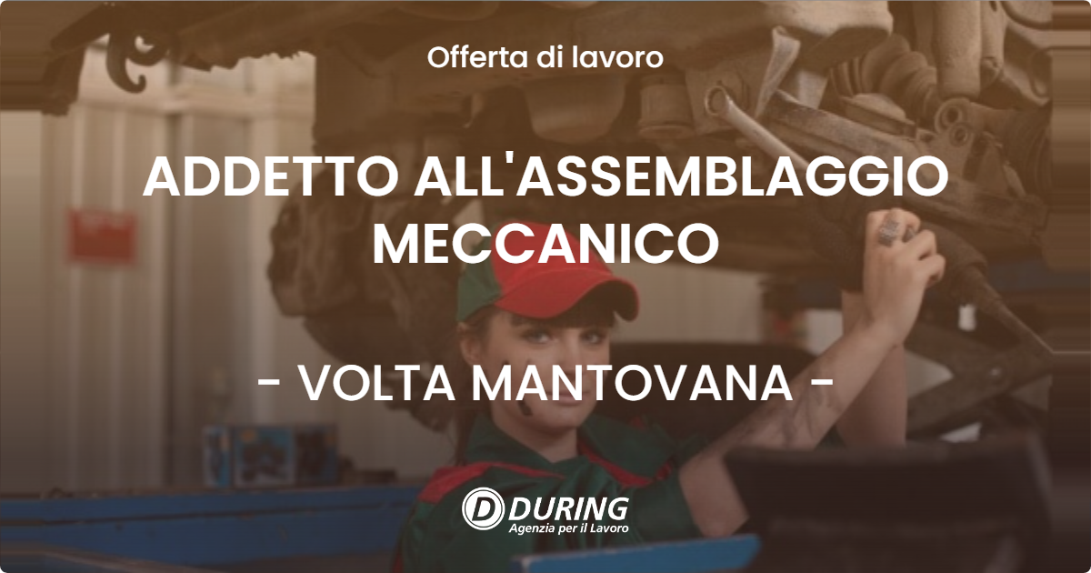 OFFERTA LAVORO - ADDETTO ALL'ASSEMBLAGGIO MECCANICO - VOLTA MANTOVANA