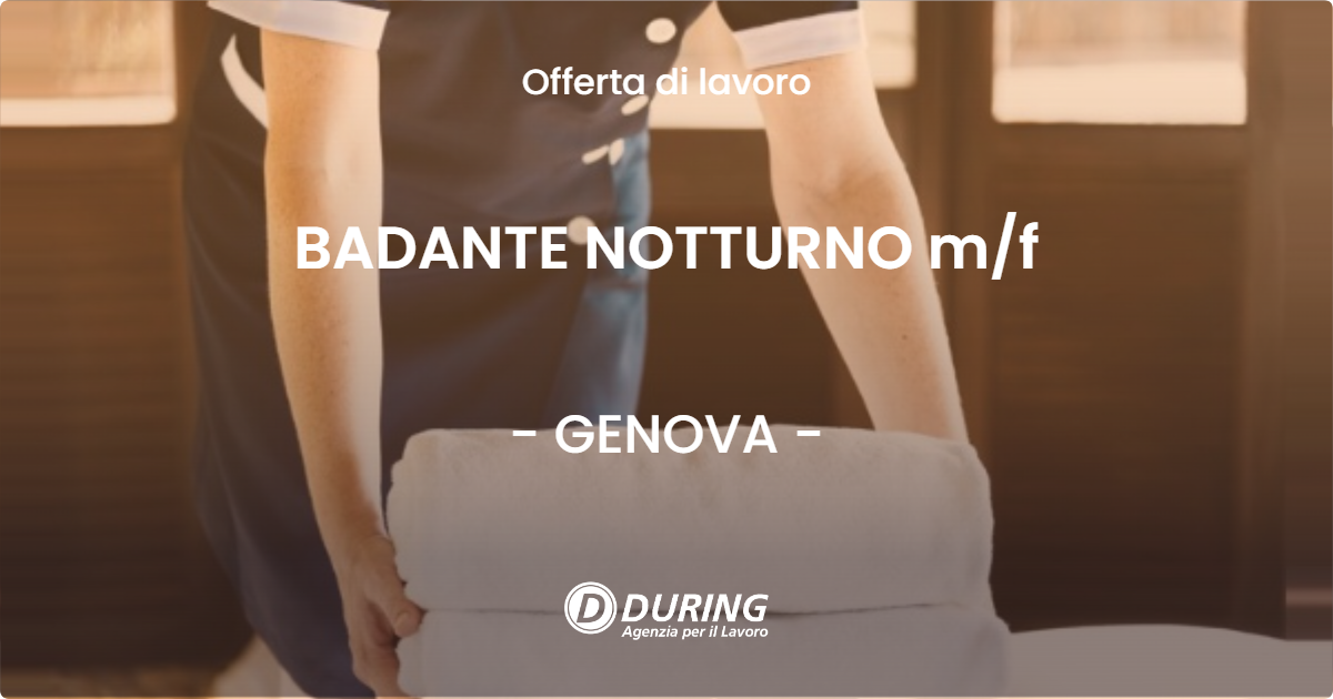 OFFERTA LAVORO - BADANTE NOTTURNO m/f - GENOVA (GE)