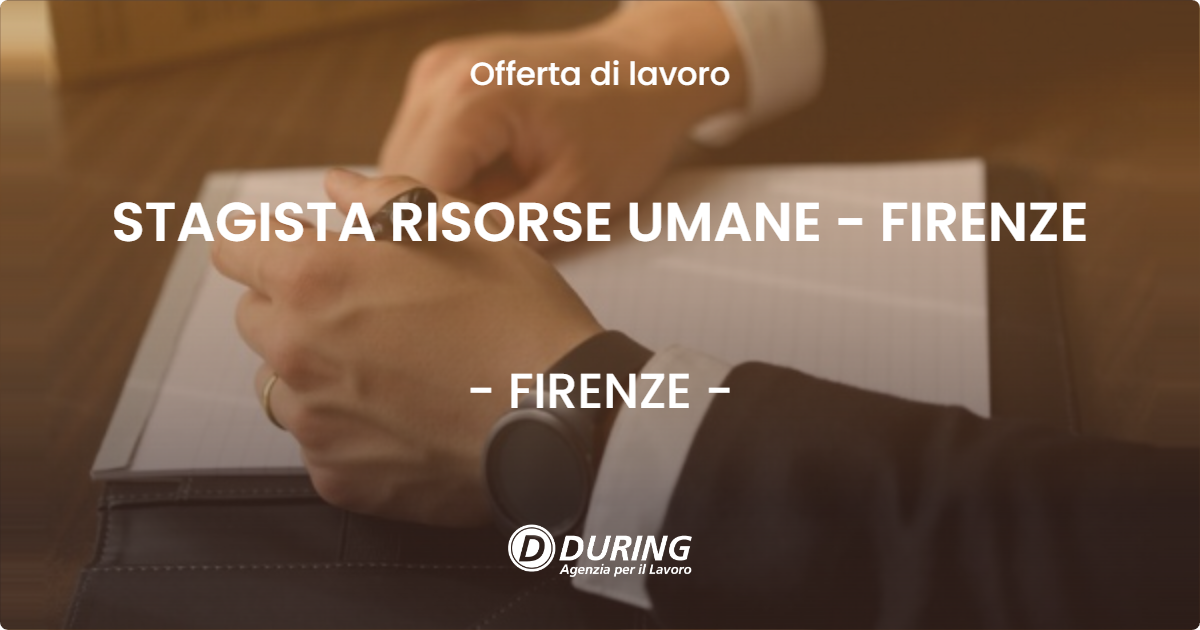 OFFERTA LAVORO - STAGISTA RISORSE UMANE - FIRENZE - FIRENZE (FI)
