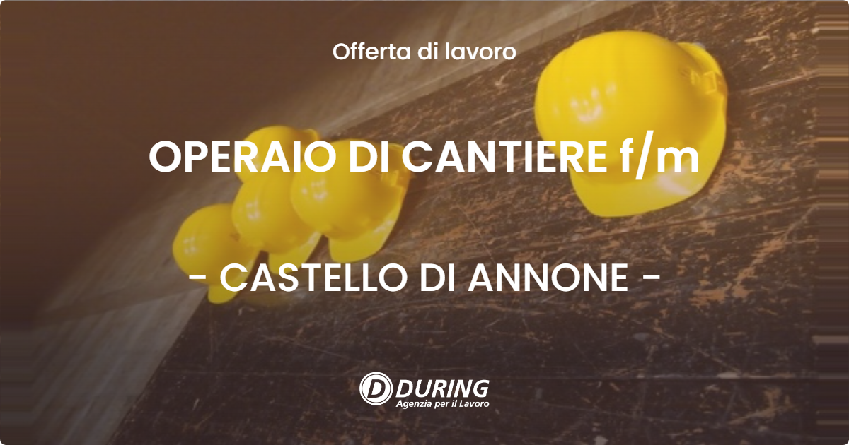 OFFERTA LAVORO - OPERAIO DI CANTIERE fm - CASTELLO DI ANNONE