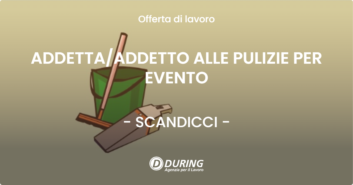 OFFERTA LAVORO - ADDETTA/ADDETTO ALLE PULIZIE PER EVENTO - SCANDICCI (FI)