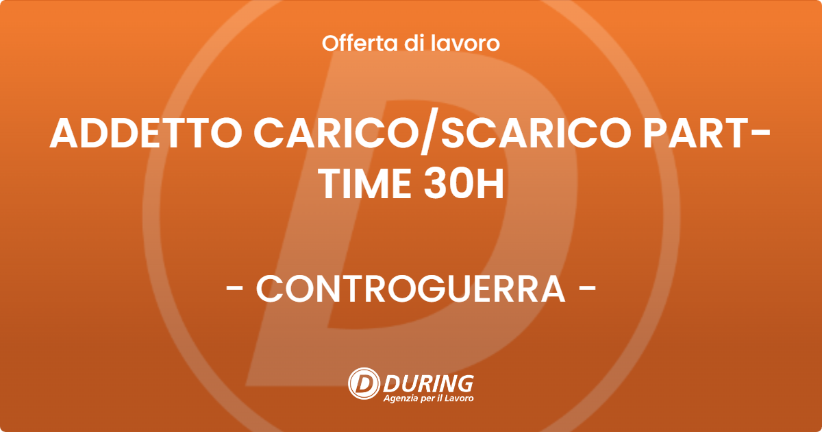 OFFERTA LAVORO - ADDETTO CARICOSCARICO PART-TIME 30H - CONTROGUERRA
