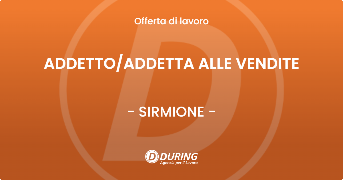 OFFERTA LAVORO - ADDETTO/ADDETTA ALLE VENDITE - SIRMIONE (BS)