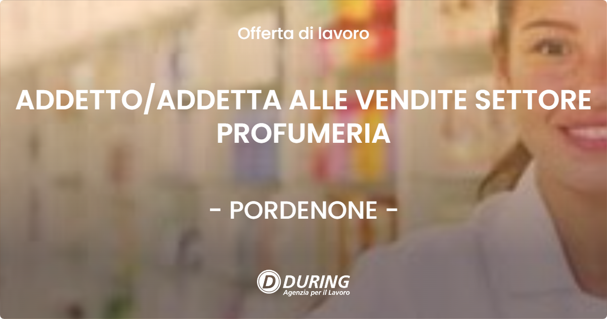 OFFERTA LAVORO - ADDETTOADDETTA ALLE VENDITE SETTORE PROFUMERIA - PORDENONE