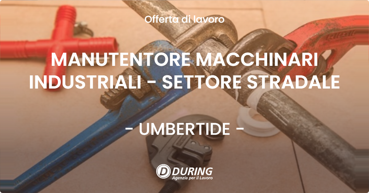 OFFERTA LAVORO - MANUTENTORE MACCHINARI INDUSTRIALI - SETTORE STRADALE - UMBERTIDE (PG)