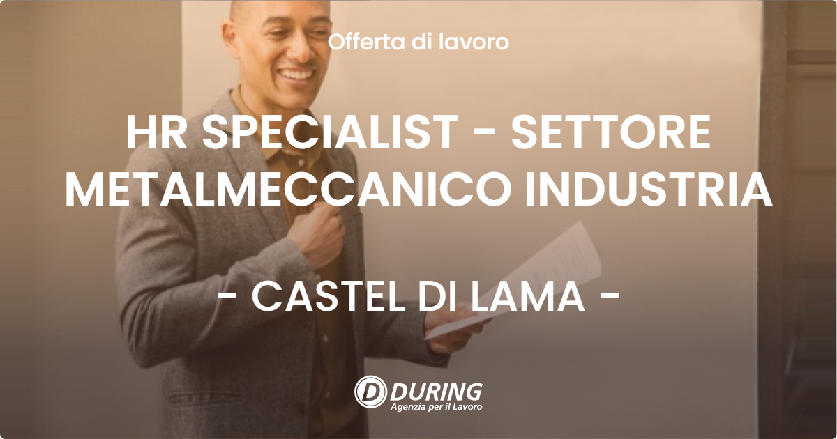 OFFERTA LAVORO - HR SPECIALIST - SETTORE METALMECCANICO INDUSTRIA - CASTEL DI LAMA (AP)