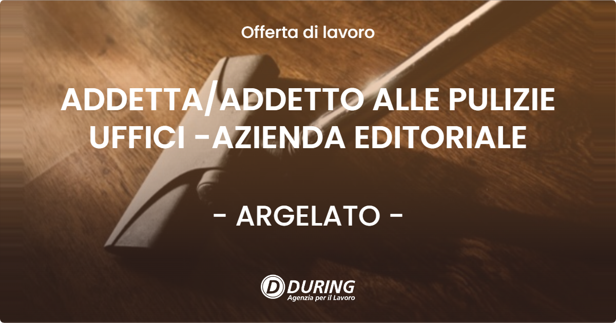 OFFERTA LAVORO - ADDETTA/ADDETTO ALLE PULIZIE UFFICI -AZIENDA EDITORIALE - ARGELATO (BO)