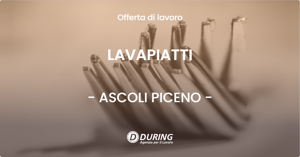 OFFERTA LAVORO - LAVAPIATTI - ASCOLI PICENO (AP)