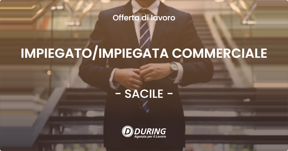 OFFERTA LAVORO - IMPIEGATO/IMPIEGATA COMMERCIALE - SACILE (PN)