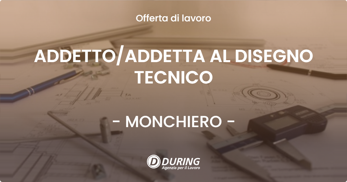 OFFERTA LAVORO - ADDETTO/ADDETTA AL DISEGNO TECNICO - MONCHIERO (CN)