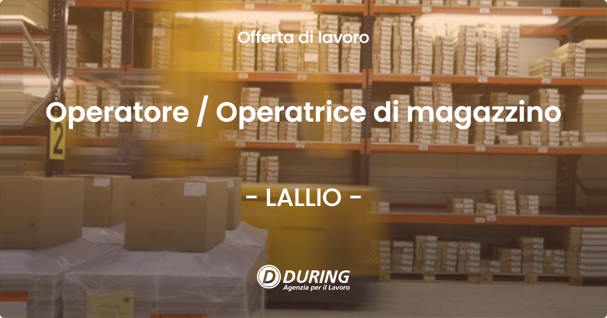 OFFERTA LAVORO - Operatore / Operatrice di magazzino - LALLIO (BG)