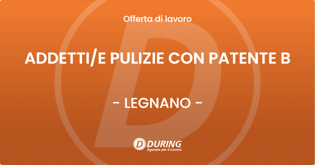 OFFERTA LAVORO - ADDETTI/E PULIZIE CON PATENTE B - LEGNANO (MI)