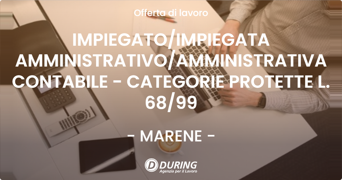 OFFERTA LAVORO - IMPIEGATOIMPIEGATA AMMINISTRATIVOAMMINISTRATIVA CONTABILE - CATEGORIE PROTETTE L. 6899 - MARENE