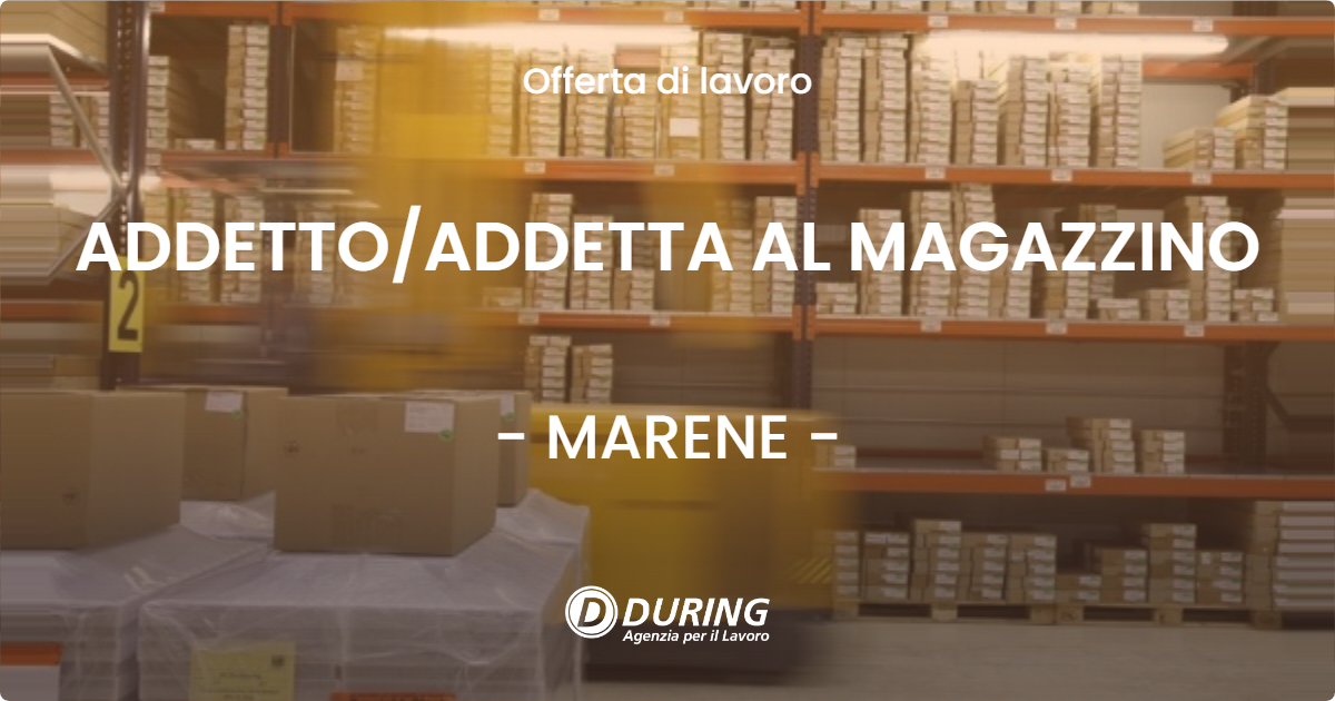 OFFERTA LAVORO - ADDETTO/ADDETTA AL MAGAZZINO - MARENE (CN)