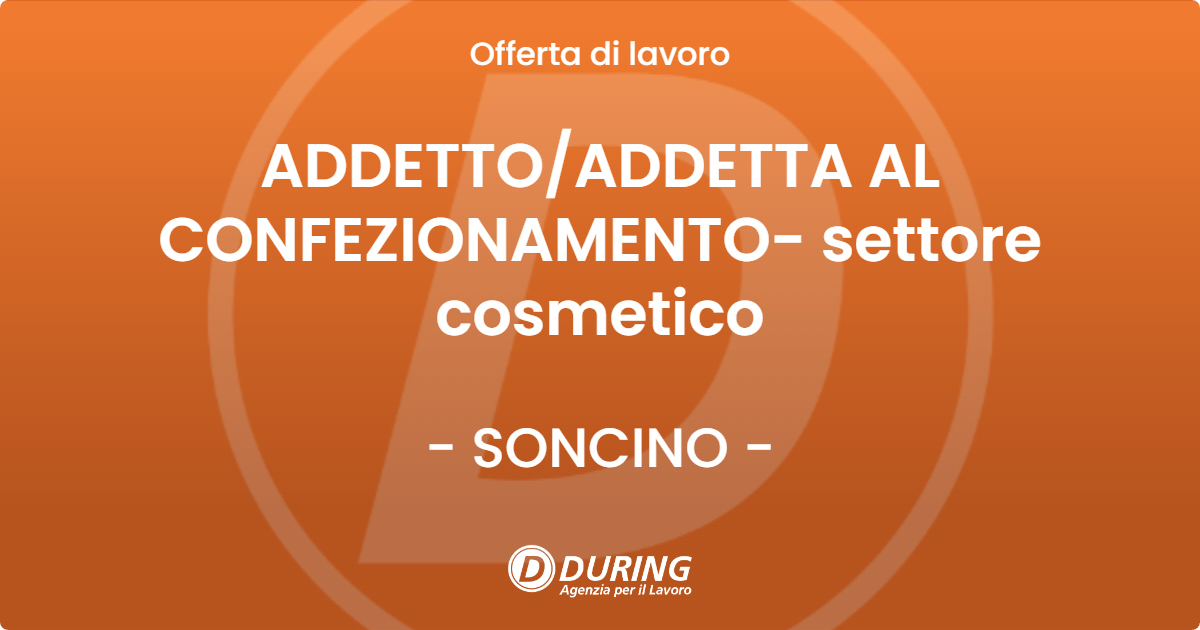 OFFERTA LAVORO - ADDETTOADDETTA AL CONFEZIONAMENTO- settore cosmetico - SONCINO