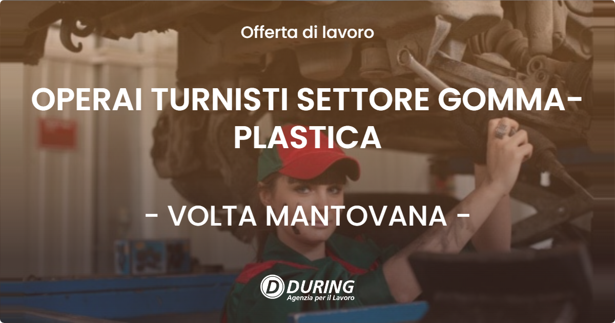 OFFERTA LAVORO - OPERAI TURNISTI SETTORE GOMMA-PLASTICA - VOLTA MANTOVANA (MN)