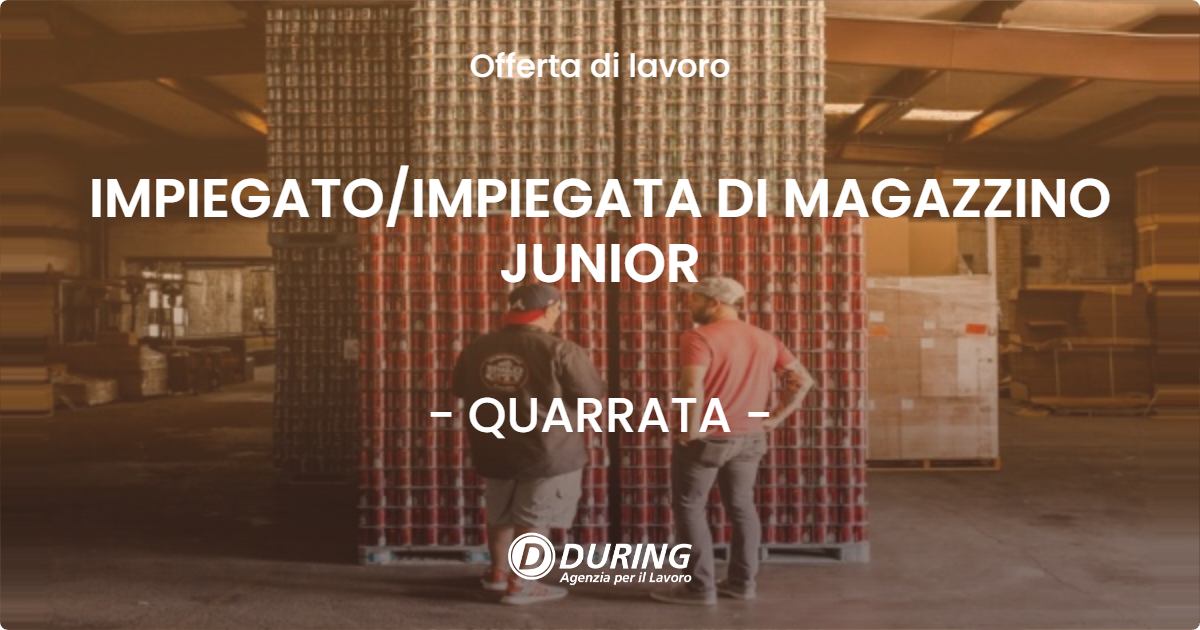 OFFERTA LAVORO - IMPIEGATO/IMPIEGATA DI MAGAZZINO JUNIOR - QUARRATA (PT)