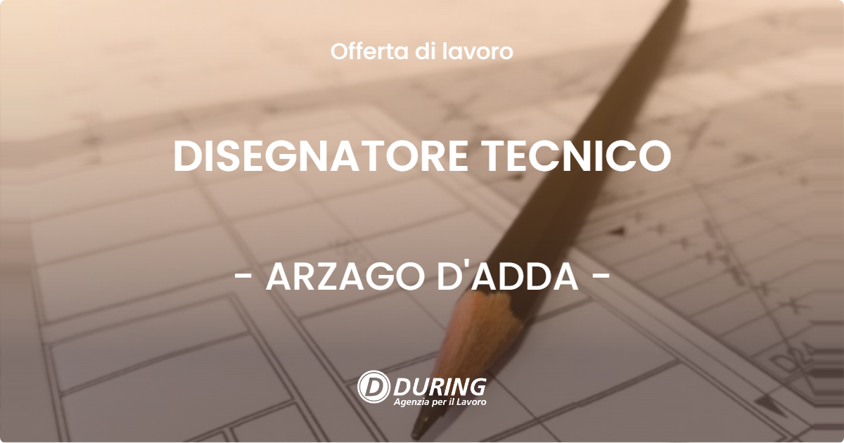 OFFERTA LAVORO - DISEGNATORE TECNICO - ARZAGO D'ADDA