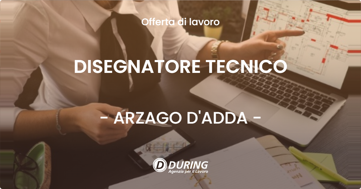 OFFERTA LAVORO - DISEGNATORE TECNICO - ARZAGO D'ADDA