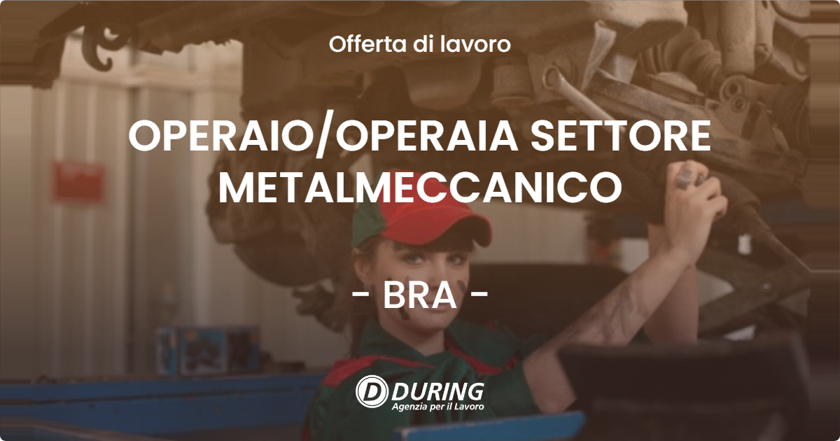 OFFERTA LAVORO - OPERAIO/OPERAIA SETTORE METALMECCANICO - BRA (CN)