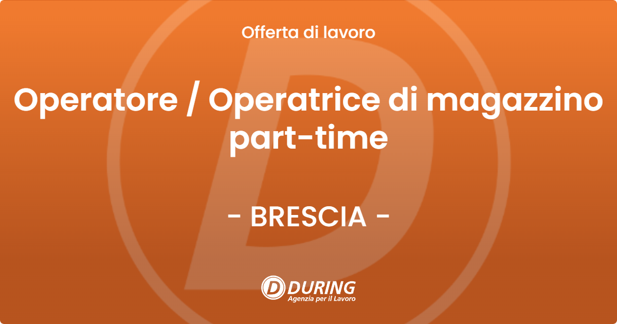 OFFERTA LAVORO - Operatore / Operatrice di magazzino part-time - BRESCIA (BS)