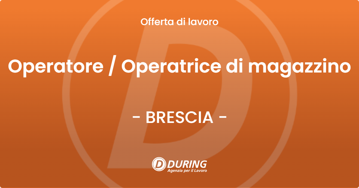 OFFERTA LAVORO - Operatore / Operatrice di magazzino - BRESCIA (BS)
