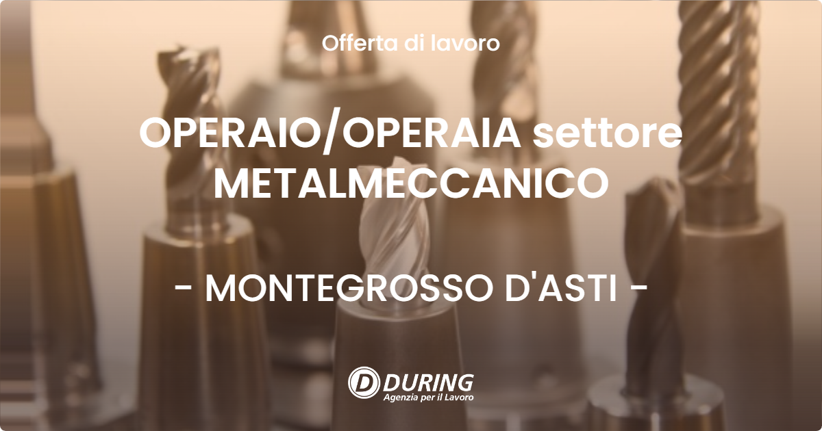 OFFERTA LAVORO - OPERAIO/OPERAIA settore METALMECCANICO - MONTEGROSSO D'ASTI (AT)