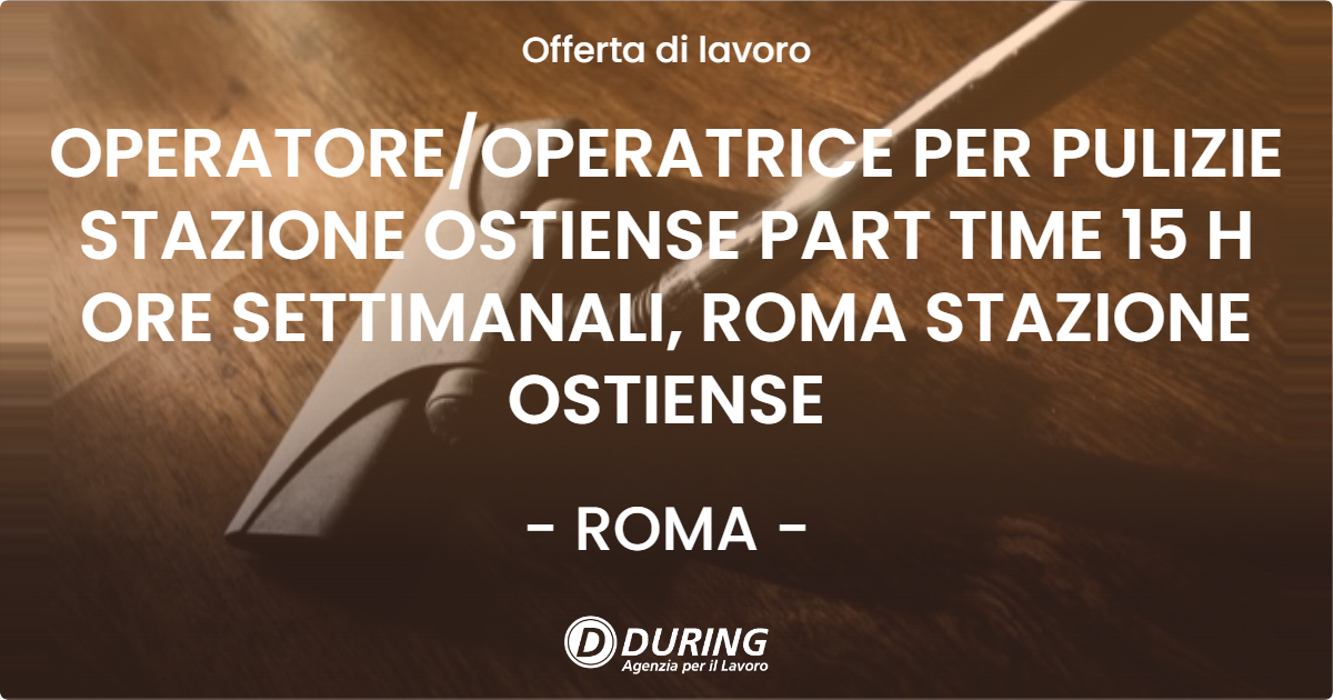 OFFERTA LAVORO - OPERATORE/OPERATRICE PER PULIZIE STAZIONE OSTIENSE PART TIME 15 H ORE SETTIMANALI, ROMA STAZIONE OSTIENSE - ROMA (Roma)