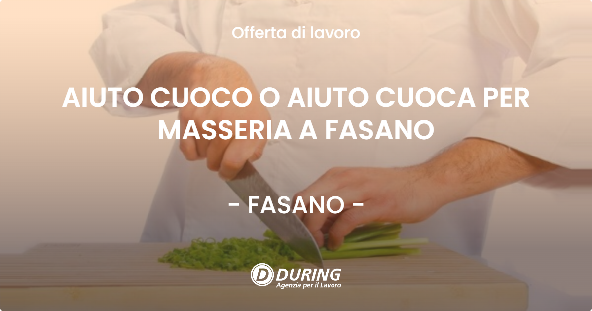 OFFERTA LAVORO - AIUTO CUOCO O AIUTO CUOCA PER MASSERIA A FASANO - FASANO (BR)