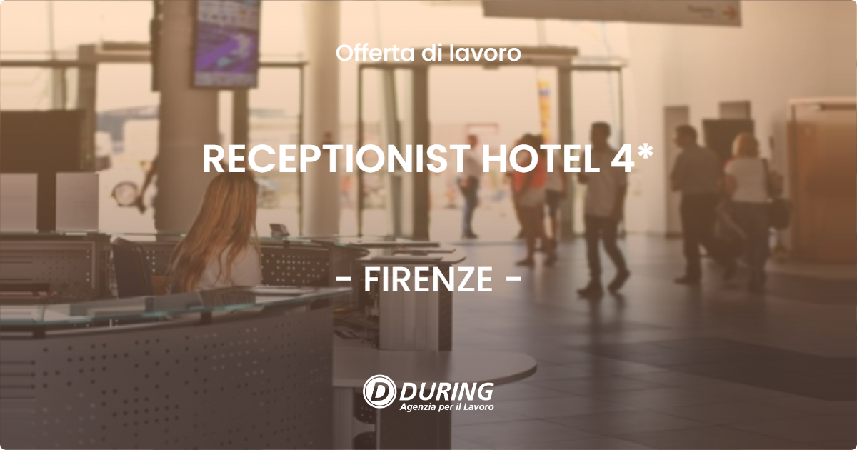 OFFERTA LAVORO - RECEPTIONIST HOTEL 4* - FIRENZE