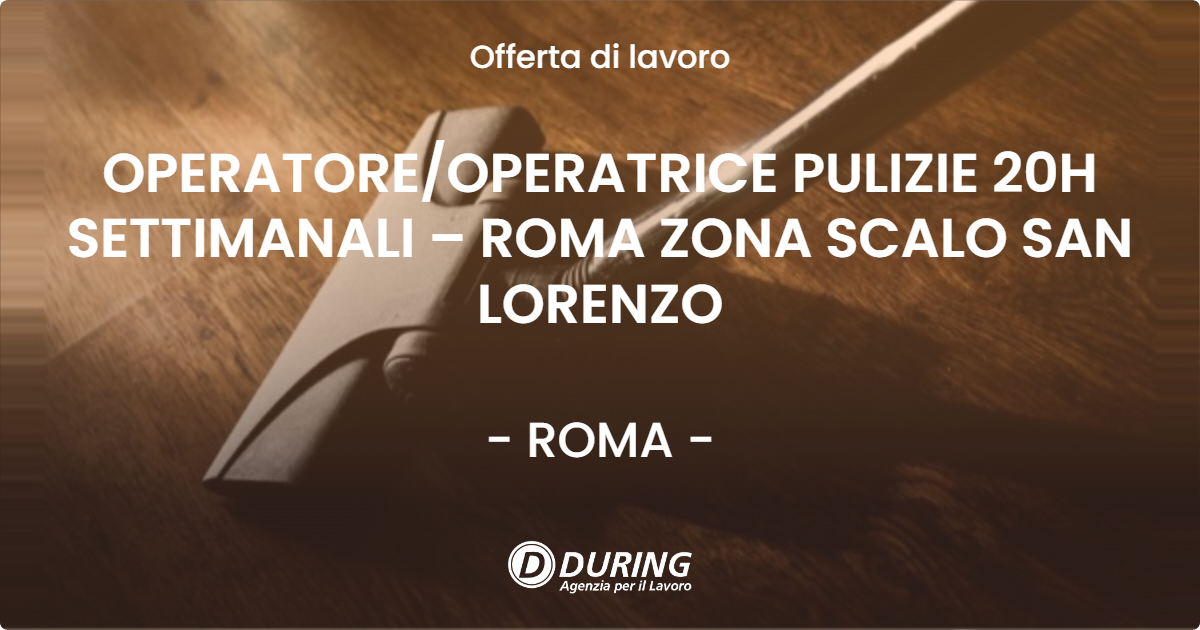 OFFERTA LAVORO - OPERATORE/OPERATRICE PULIZIE 20H SETTIMANALI – ROMA ZONA SCALO SAN LORENZO - ROMA (Roma)