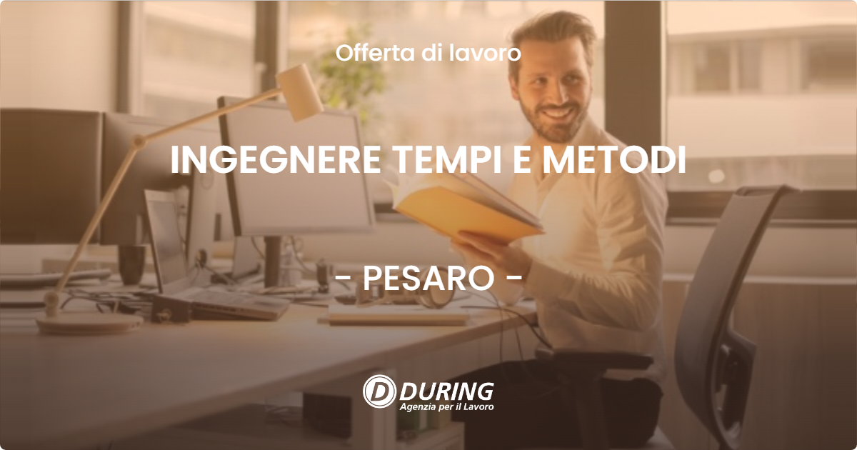 OFFERTA LAVORO - INGEGNERE TEMPI E METODI - PESARO (PU)
