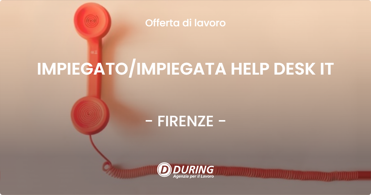 OFFERTA LAVORO - IMPIEGATO/IMPIEGATA HELP DESK IT - FIRENZE (FI)