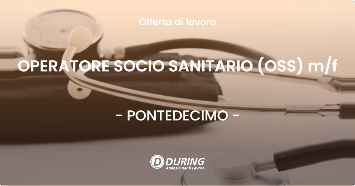 OFFERTA LAVORO - OPERATORE SOCIO SANITARIO (OSS) m/f - PONTEDECIMO (GE)