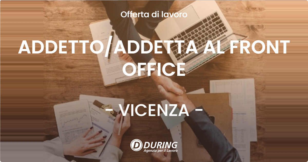 OFFERTA LAVORO - ADDETTO/ADDETTA AL FRONT OFFICE - VICENZA (VI)