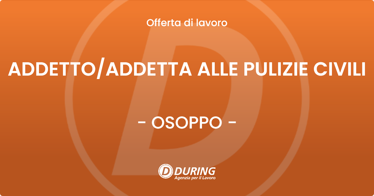 OFFERTA LAVORO - ADDETTO/ADDETTA ALLE PULIZIE CIVILI - OSOPPO (UD)