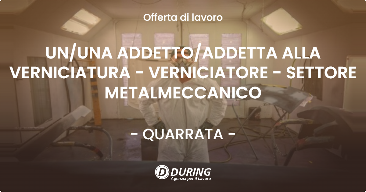 OFFERTA LAVORO - UNUNA ADDETTOADDETTA ALLA VERNICIATURA - VERNICIATORE - SETTORE METALMECCANICO - QUARRATA