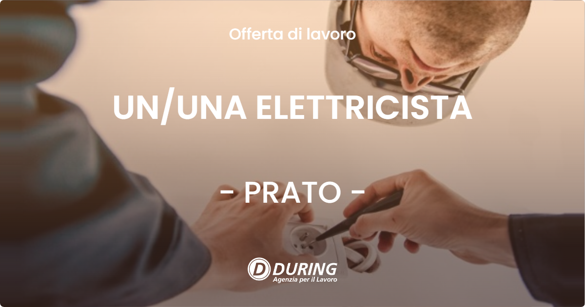 OFFERTA LAVORO - UN/UNA ELETTRICISTA - PRATO (PO)