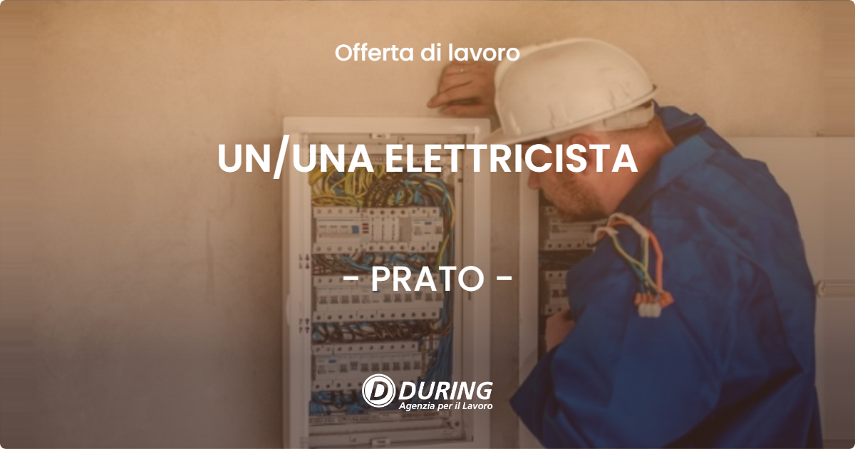 OFFERTA LAVORO - UN/UNA ELETTRICISTA - PRATO (PO)