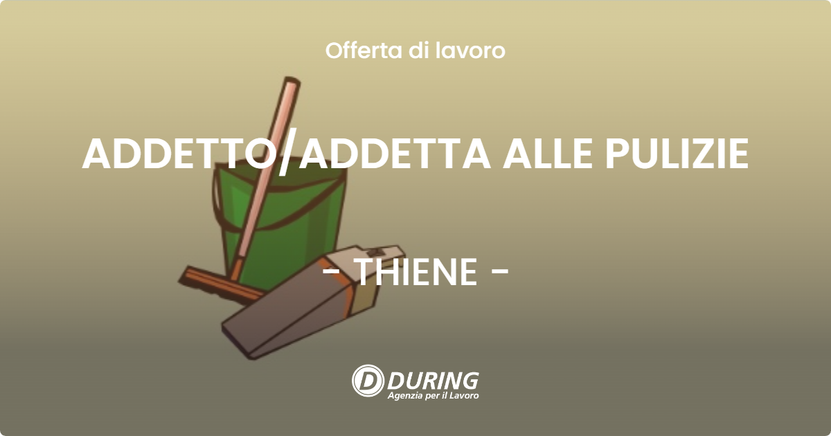 OFFERTA LAVORO - ADDETTO/ADDETTA ALLE PULIZIE - THIENE (VI)