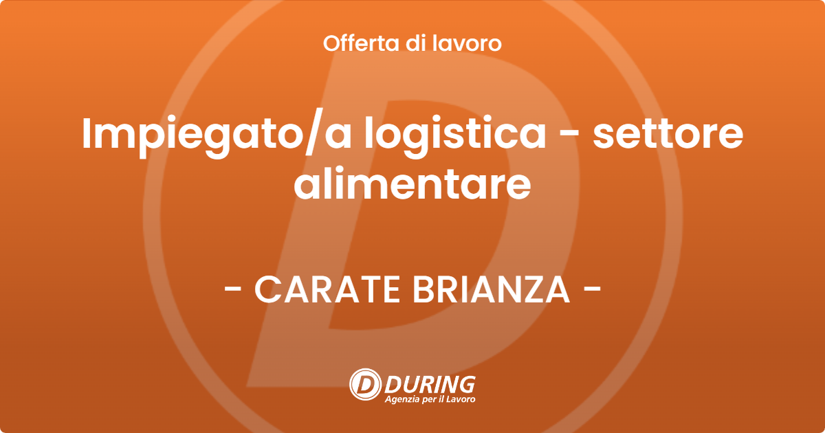 OFFERTA LAVORO - Impiegatoa logistica - settore alimentare - CARATE BRIANZA