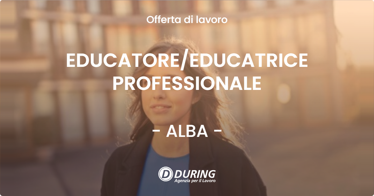 OFFERTA LAVORO - EDUCATORE/EDUCATRICE PROFESSIONALE - ALBA (CN)